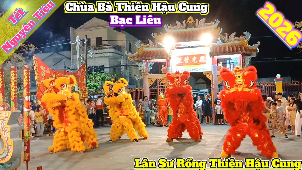 Múa lân Tết Nguyên Tiêu Chùa Bà Thiên Hậu Cung Bạc Liêu 2026