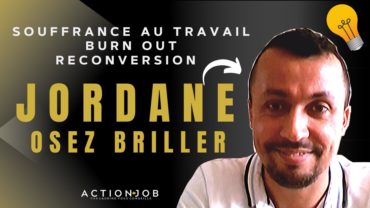 JORDANE OSEZ BRILLER : SE RECONVERTIR, SOUFFRANCE AU TRAVAIL, BURN OUT .. Il nous en parle !