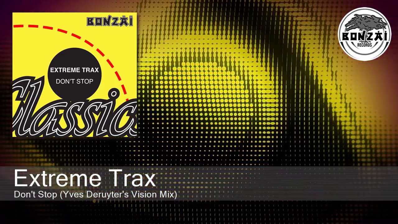 Extreme Trax - Don't Stop (Yves Deruyter's Vision Mix)