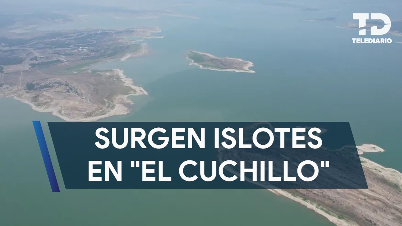 Surgen islotes en la presa El Cuchillo por bajo almacenamiento de agua