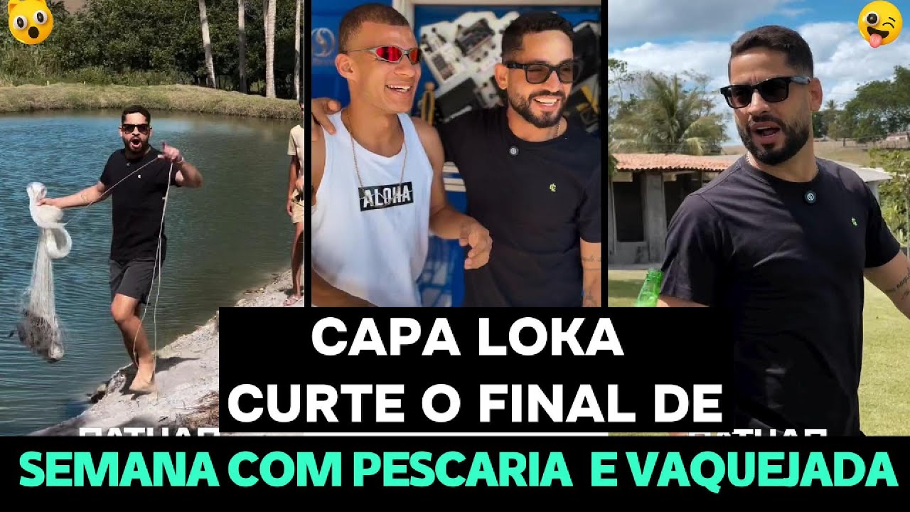 CAPA LOKA CURTE O FINAL DE SEMANA COM PESCARIA E VAQUEJADA