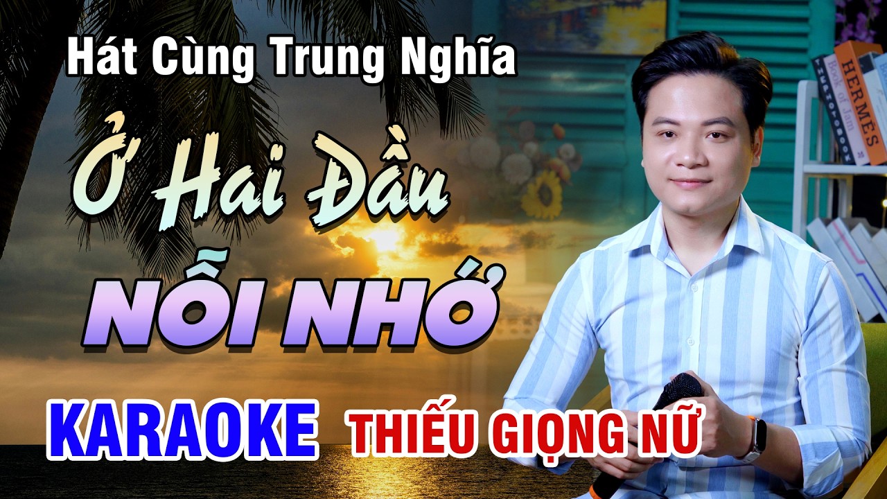 KARAOKE SONG CA | Ở HAI ĐẦU NỖI NHỚ | Trữ Tình Miền Trung Hay Nhất - Thiếu Giọng Nữ | 4K