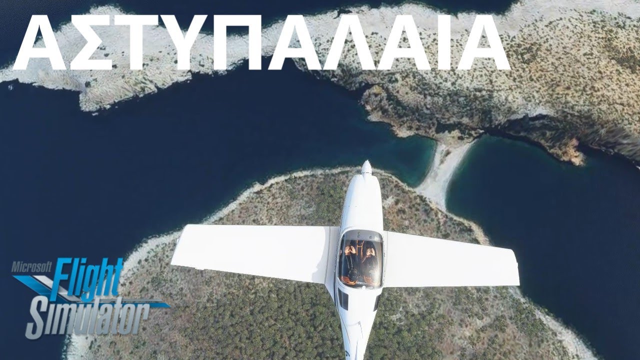 Astypalaia Greece Day Trip | Analipsi-Chora-Vathi-Kounoupoi | &Alpha;&Sigma;&Tau;&Upsilon;&Pi;&Alpha;&Lambda;&Alpha;&Iota;&Alpha; MSFS VL3