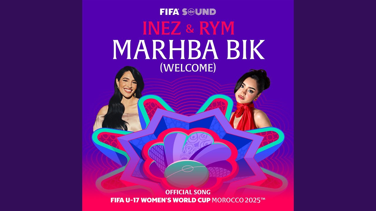 Marhba Bik (Welcome) , the Official Song of the FIFA U-17 Women&rsquo;s World Cup Morocco 2025&trade;️