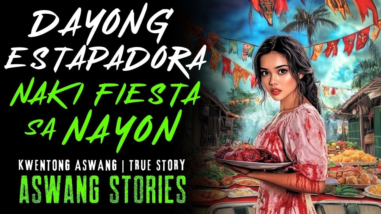 DAYONG DALAGANG ESTAPADORA NAKI FIESTA SA NAYON I Kwentong Aswang I True Story