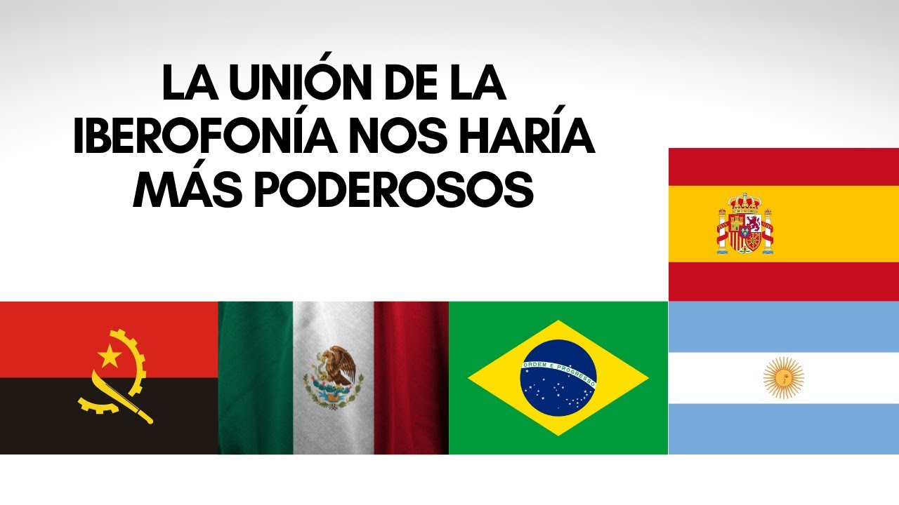 La uni&oacute;n de la iberofon&iacute;a nos har&iacute;a m&aacute;s poderosos