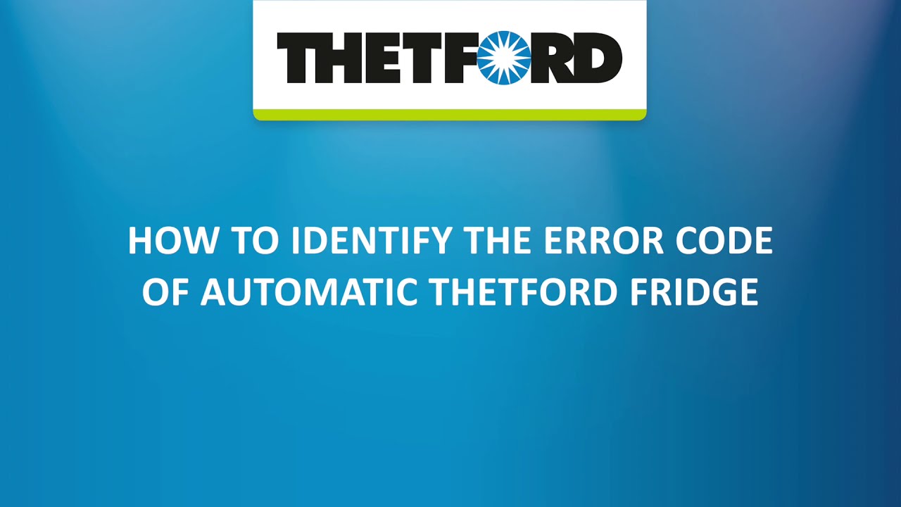 Thetford Fridges - How to identify Error Code