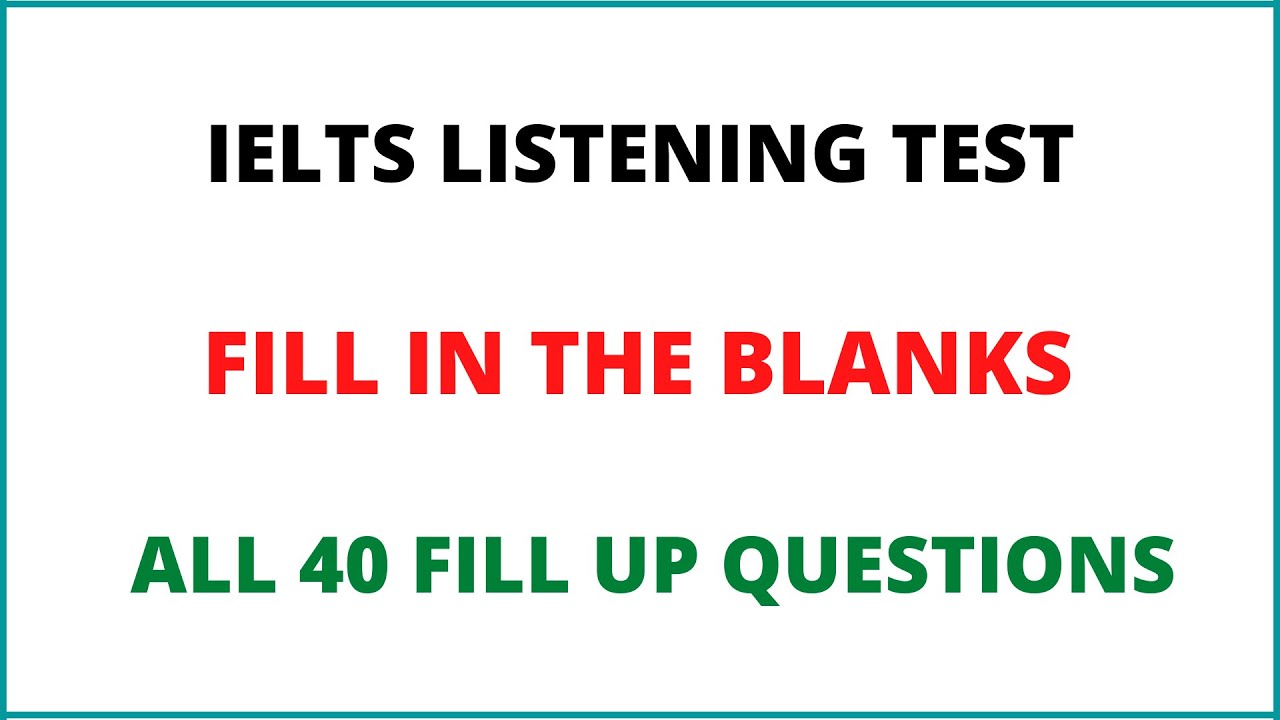 IELTS LISTENING TEST | FILL IN THE BLANKS ONLY | PRACTICE ALL 40 FILL UP QUESTIONS