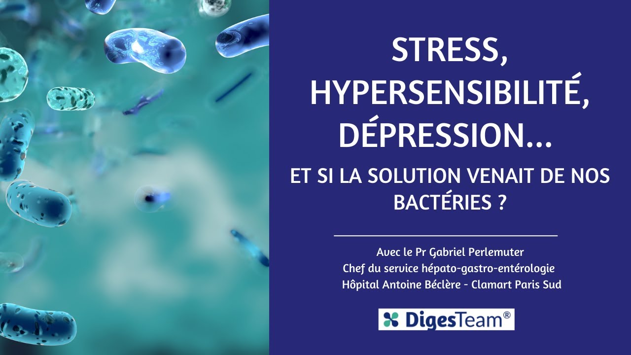 Stress, hypersensibilité, dépression... Et si la solution venait de nos bactéries ?