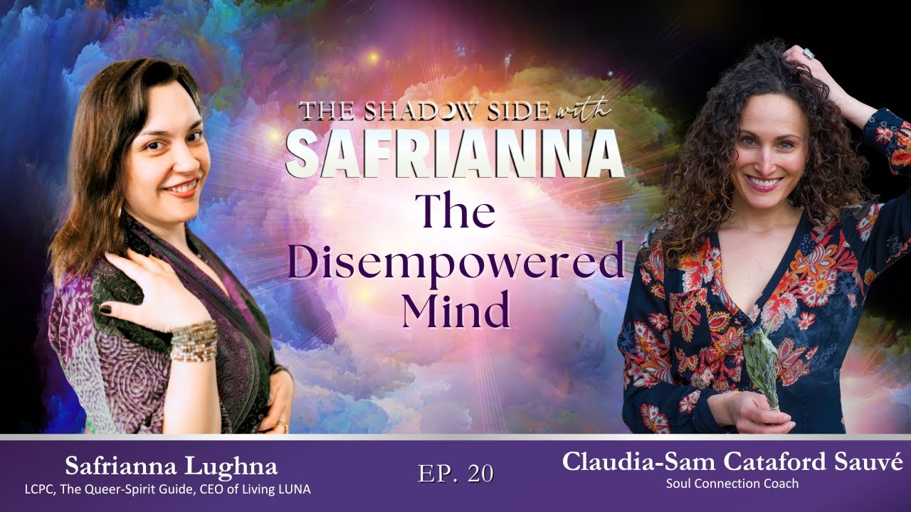 The Disempowered Mind with Claudia-Sam - The Shadow Side Ep. 20
