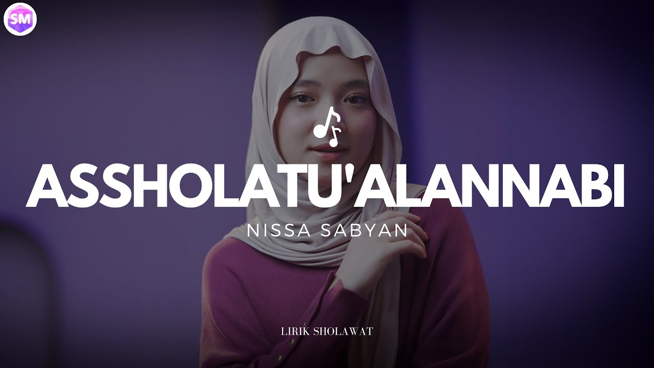 Assholatu'AlanNabi ( اَلصَّلاَةُ عَلَى النَّبِيِّ ) - Nissa Sabyan (Lirik Sholawat) | Sholawat Merdu