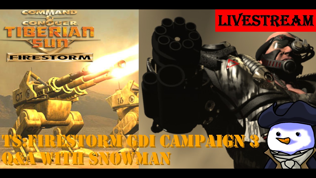 C&C Tiberian Sun Firestorm - GDI Campaign Stream 3 - Q&A With Snowman