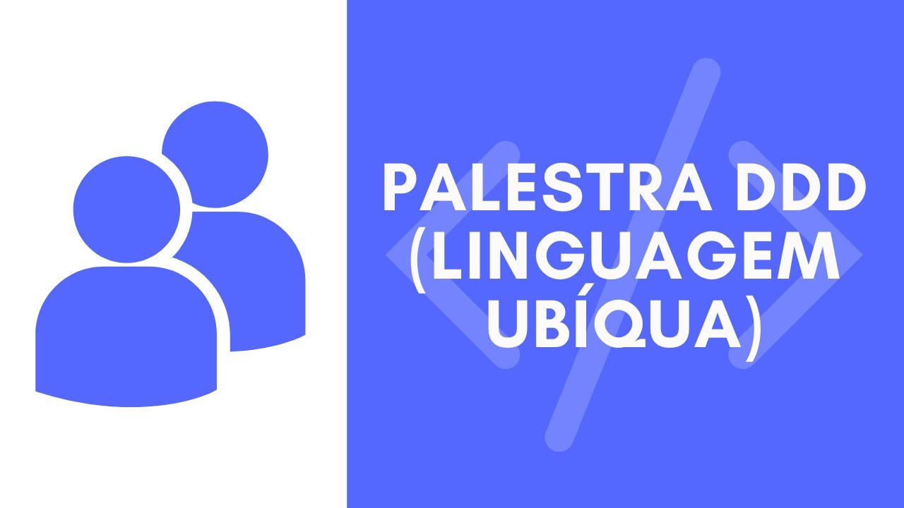 Palestra DDD (linguagem ubíqua).
