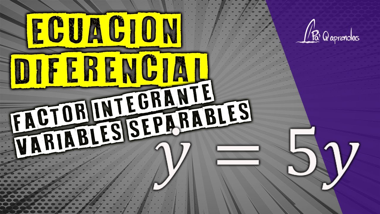 Ecuaci&oacute;n diferencial lineal de primer orden por variables separables y factor integrante