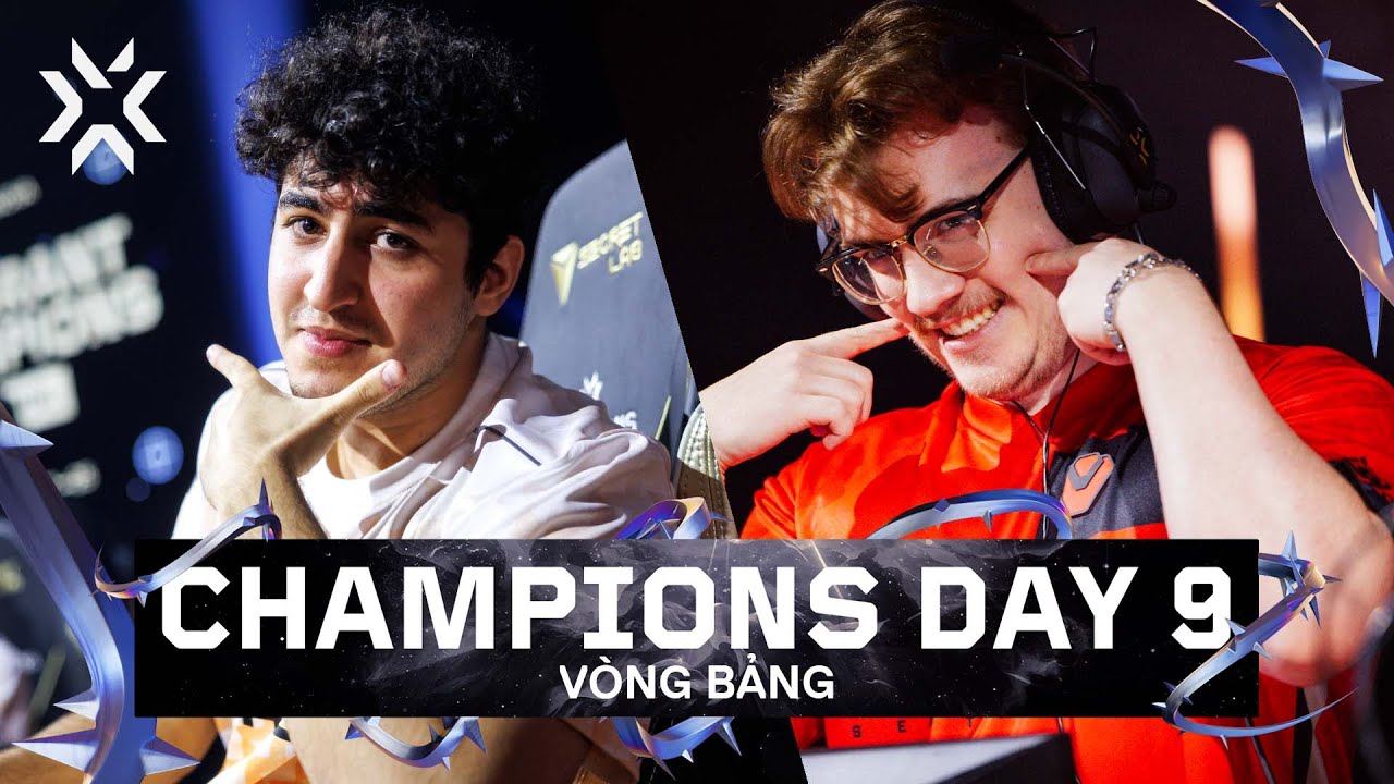 VALORANT Champions Seoul - Vòng Bảng Day 9