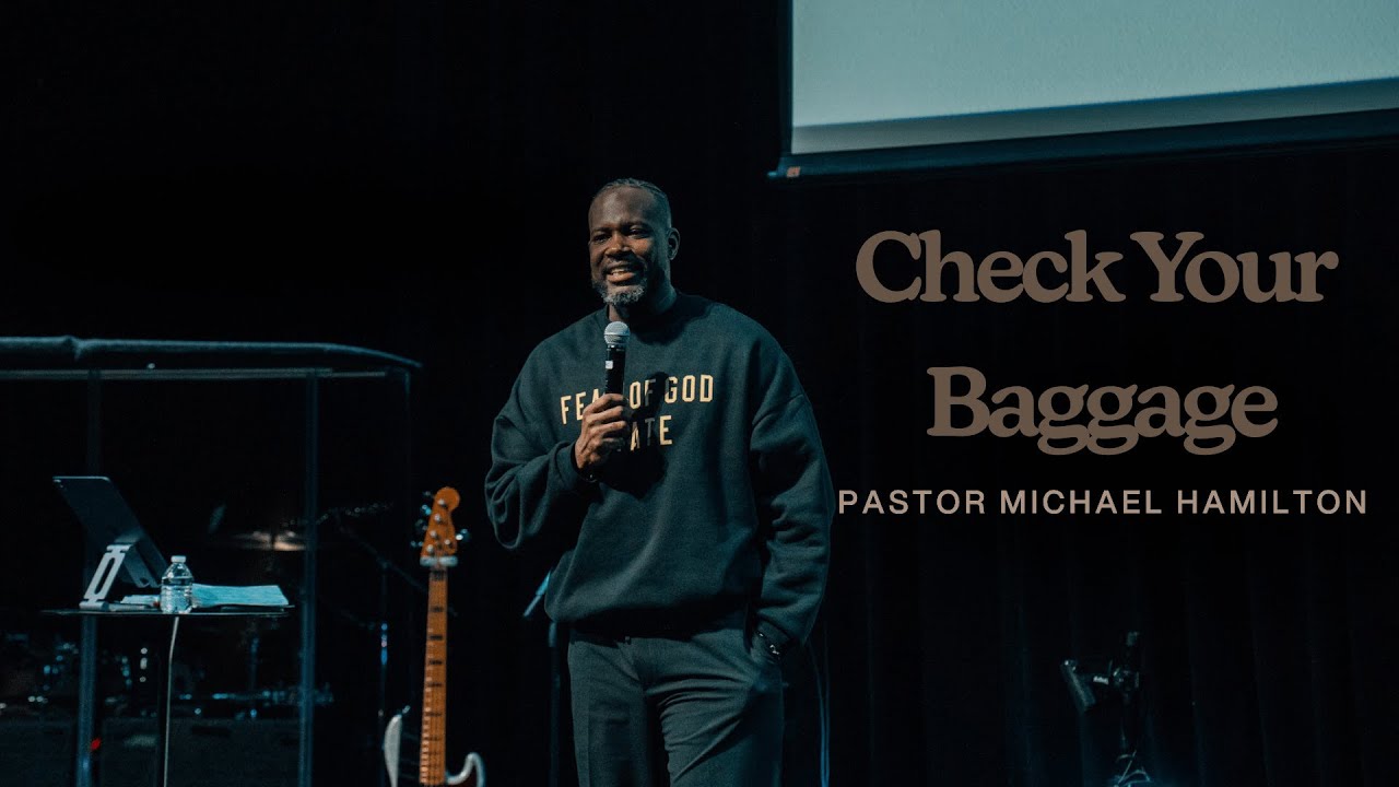 Check Your Baggage | Pastor Michael Hamilton