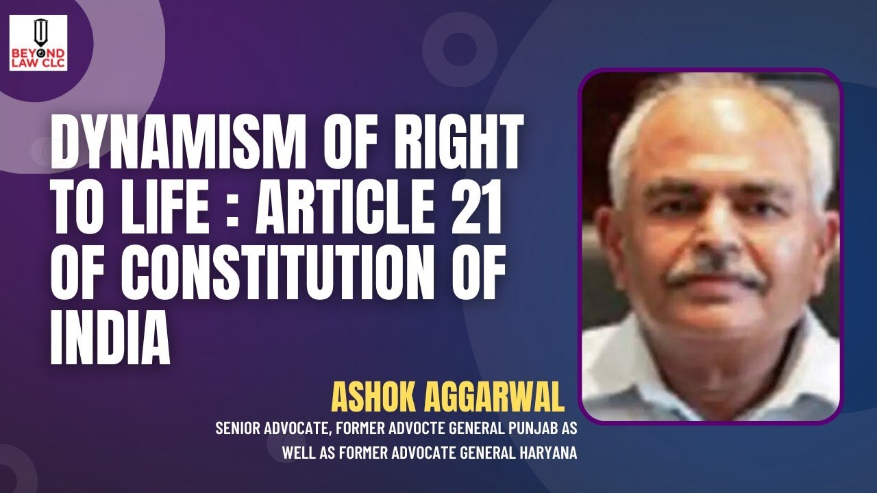 Dynamism of Right to Life : Article 21 of Constitution of India.