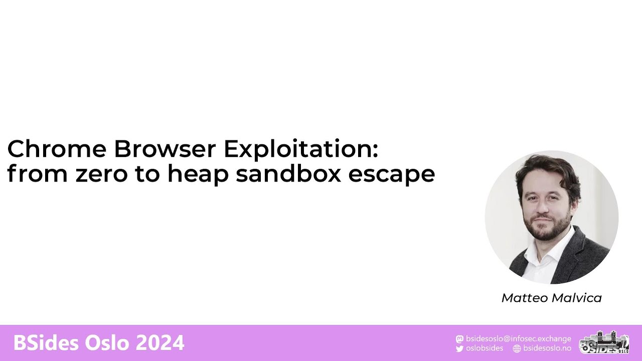 Chrome Browser Exploitation: from zero to heap sandbox escape - Matteo Malvica