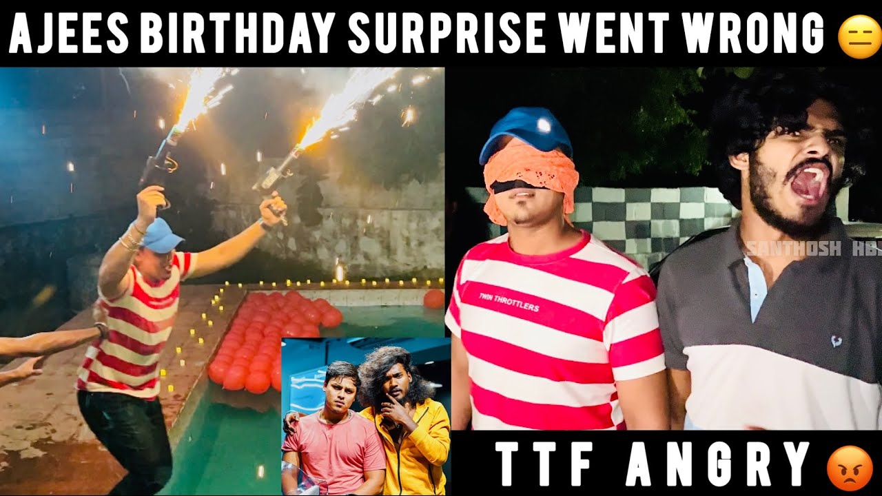 😍Ajees Birthday Surprise Went Wrong 💔| TTF Angry | Fire 🔥 | Santhosh hbk | Ajsquad | TTF