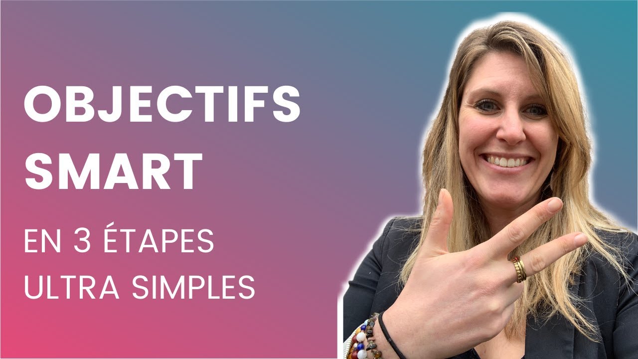 Comment fixer ses objectifs SMART en 3 &eacute;tapes ?