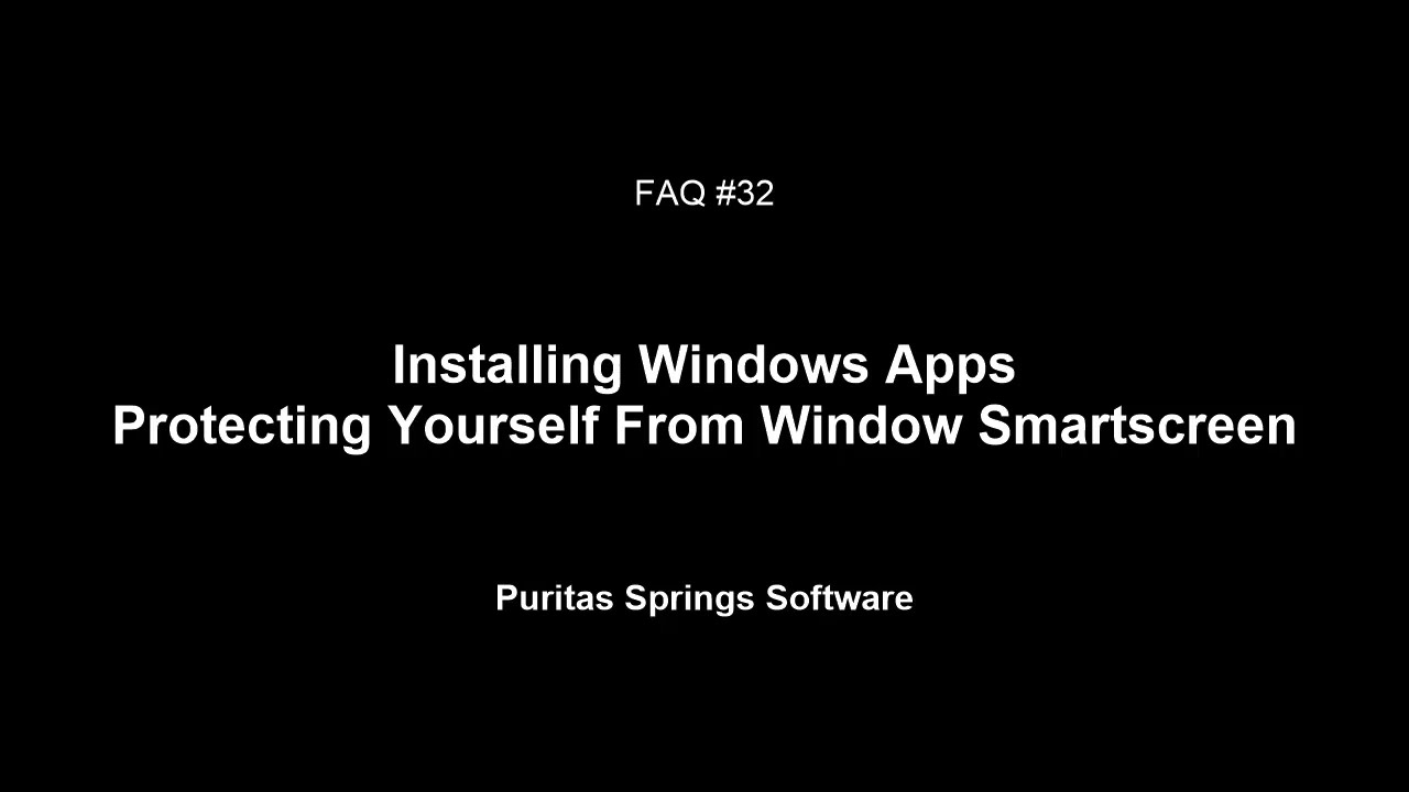 FAQ #34 - Installing Windows Apps/Protecting Yourself From SmartScreen