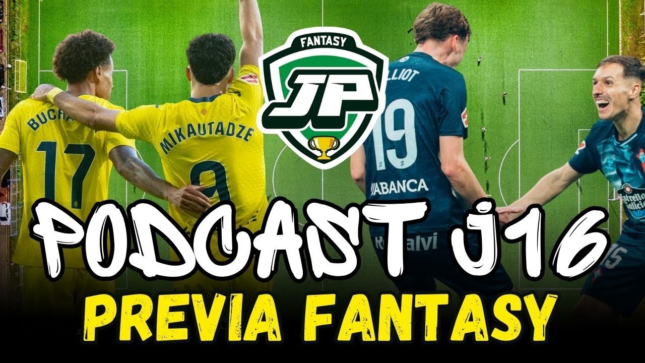 🎙 PODCAST J16 PREVIA FANTASY 💥 ALINEACIONES, DUDAS y las APUESTAS para BIWENGER y FANTASY