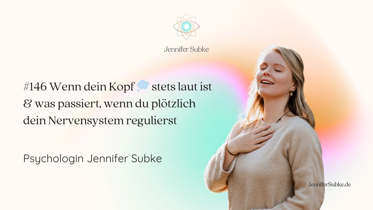 #146 Wenn dein Kopf 💭 stets laut ist | Psychologin Jennifer Subke|