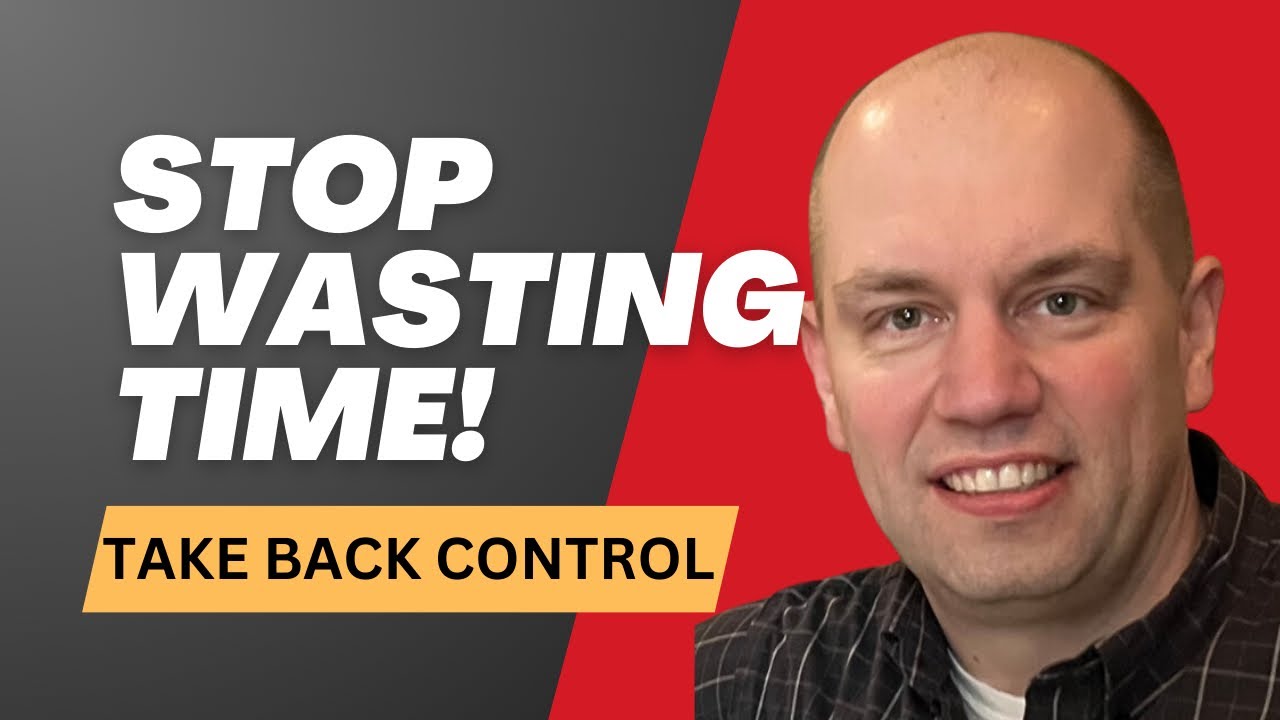 Stop Wasting Time! - Take Back Control in 10 Easy Steps