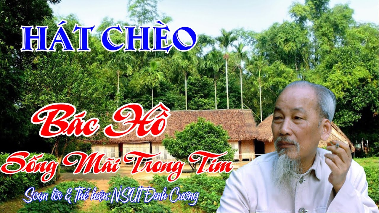 Hát chèo - Bác Hồ sống mãi trong tim || Soạn lời & Thể hiện: NSƯT Đình Cương