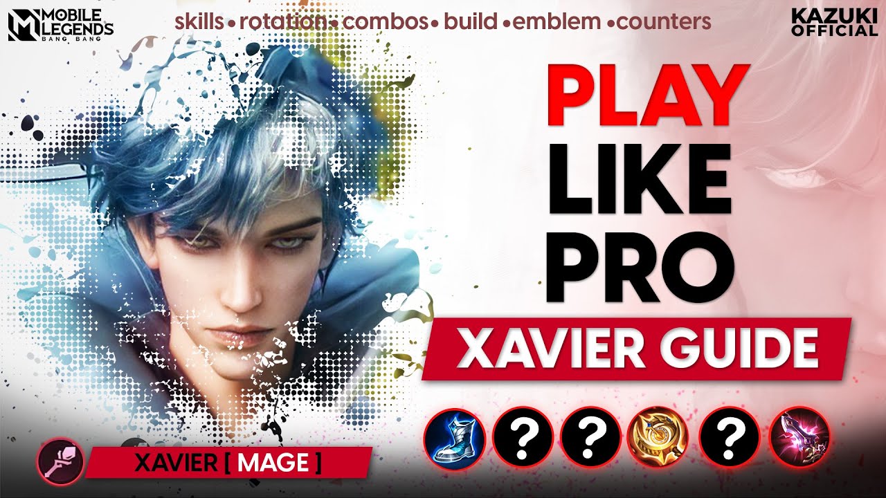 HOW TO USE XAVIER & COUNTER HIM | BUILD, COMBO & ROTATION | PLAY LIKE PRO GUIDE | KAZUKI OFFICIAL
