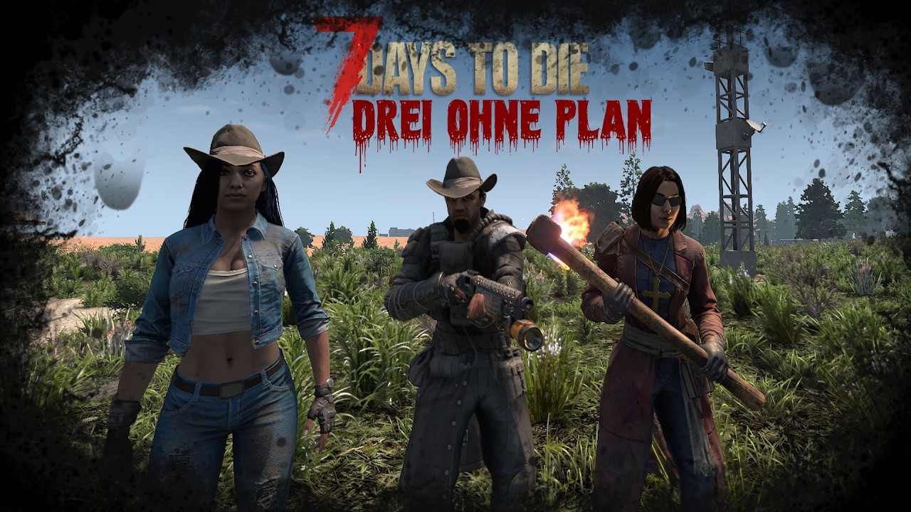 7 Days to Die - Drei ohne Plan [USK18] - #95: Sturmwarnung!