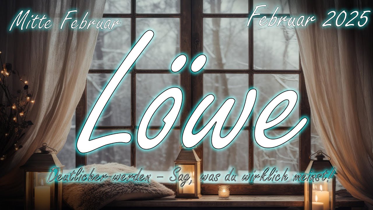 ♌Löwe/Leo mitte Februar 2025 : Deutlicher werden – Sag, was du wirklich meinst!