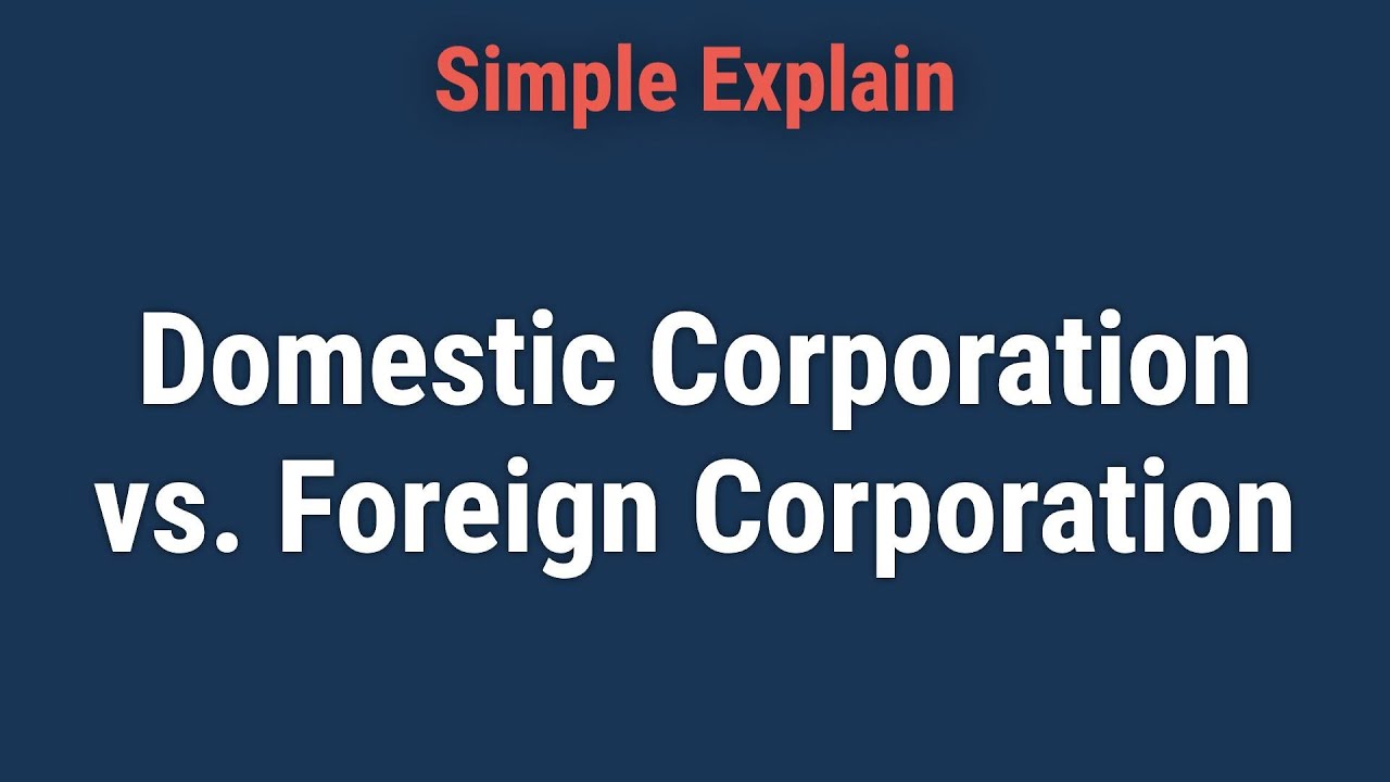 Domestic Corporation: Definition, Vs. Foreign Corporation