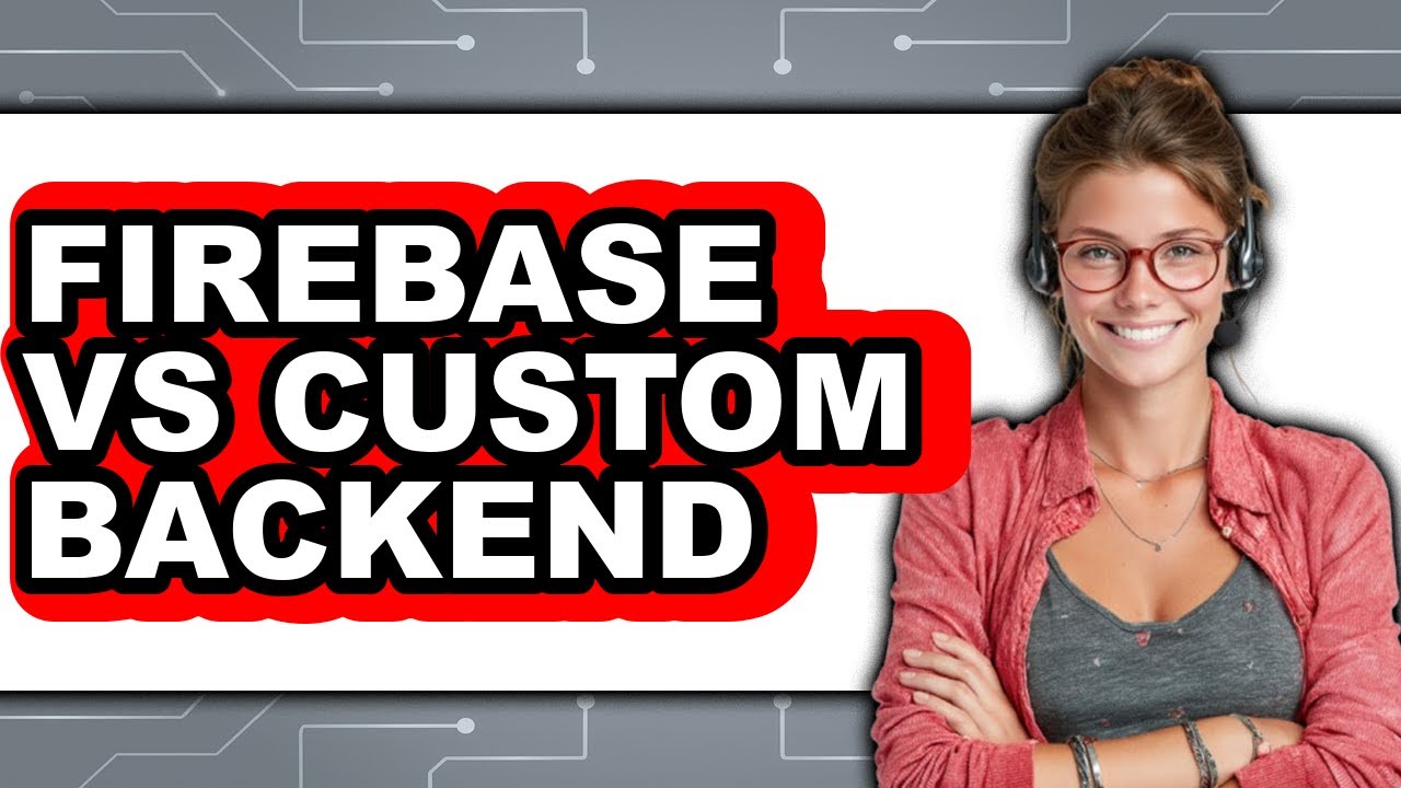 Firebase vs Custom Backend - 2025 Comparison