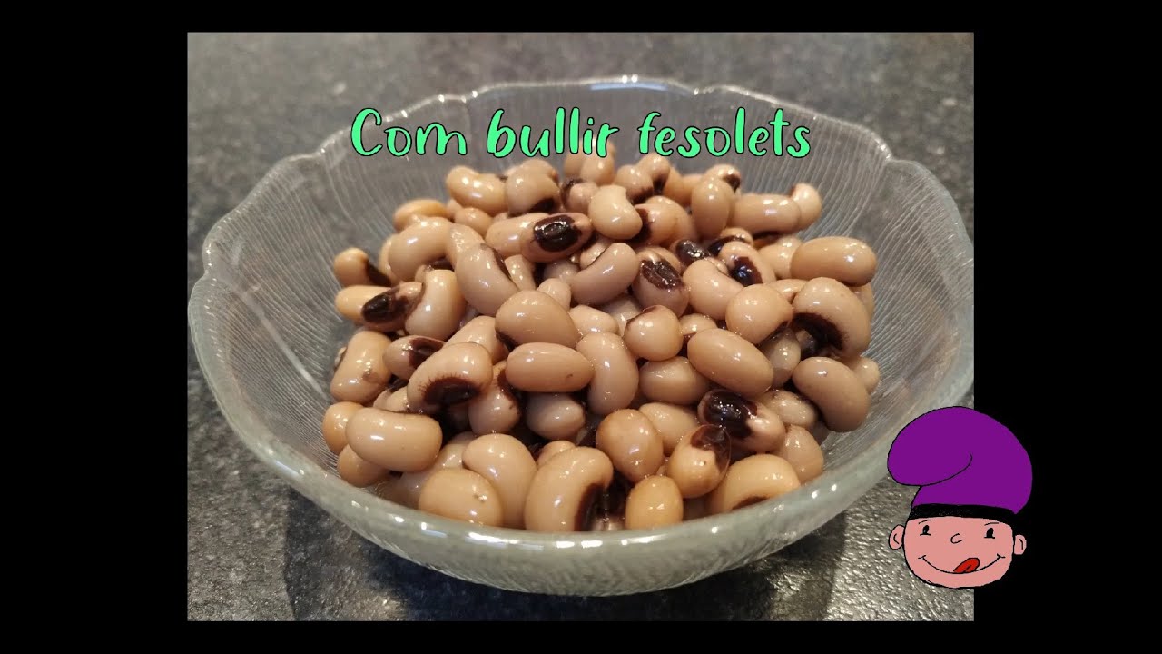 Fesolets -- Com bullir-los perquè quedin perfectes