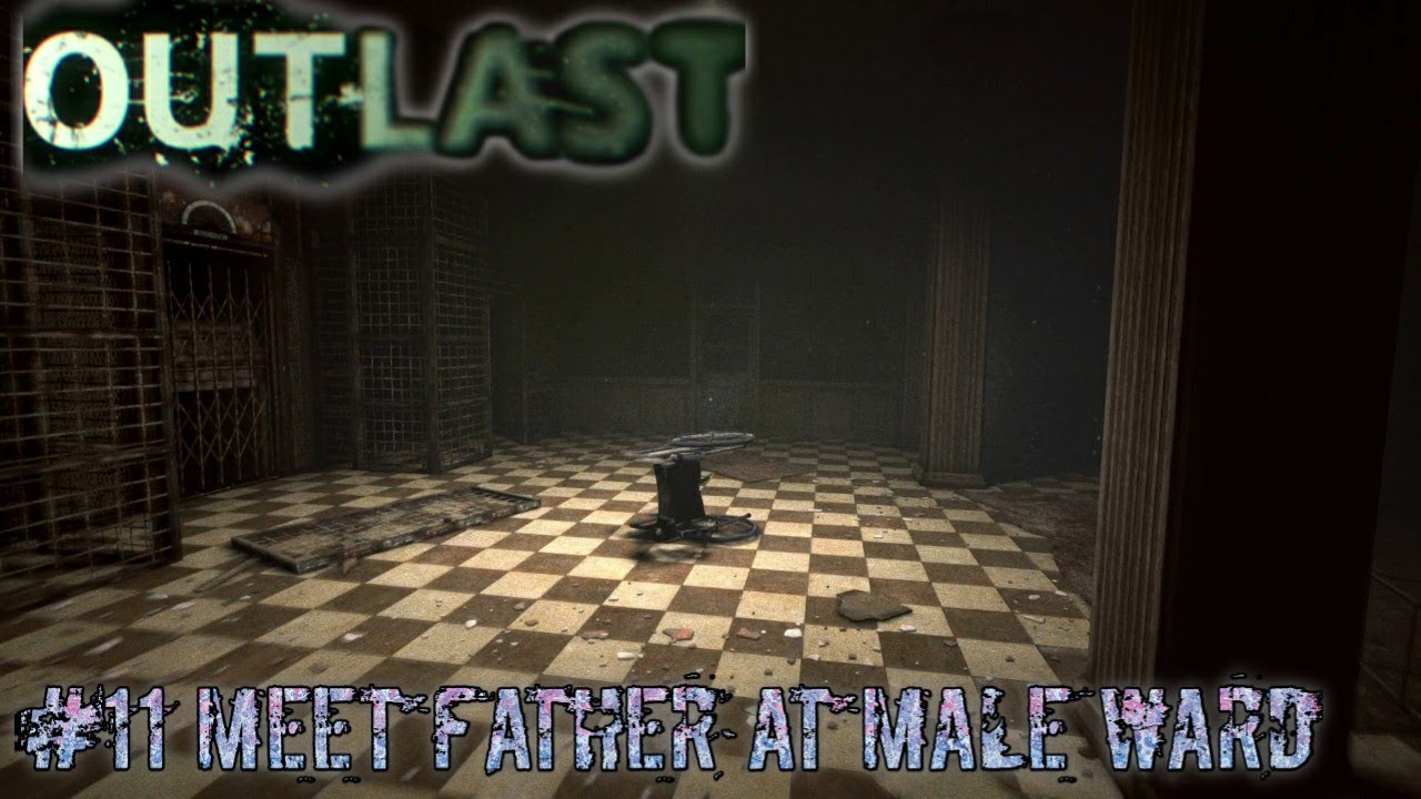 Outlast | Part 11 - Meet Father at Male Ward | Full Walkthrough | Horror Game | 1080p