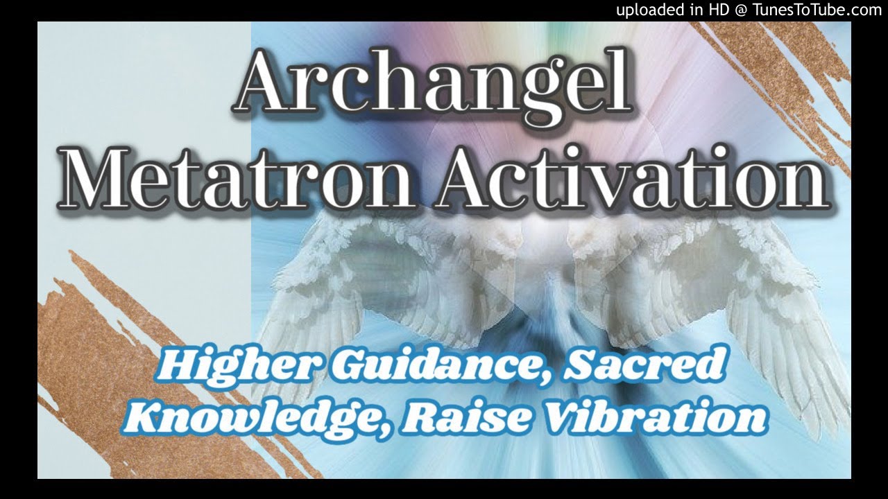 Archangel Metatron Activation [Guided Meditation] Access Higher Knowledge and Raise Vibration [7/14]
