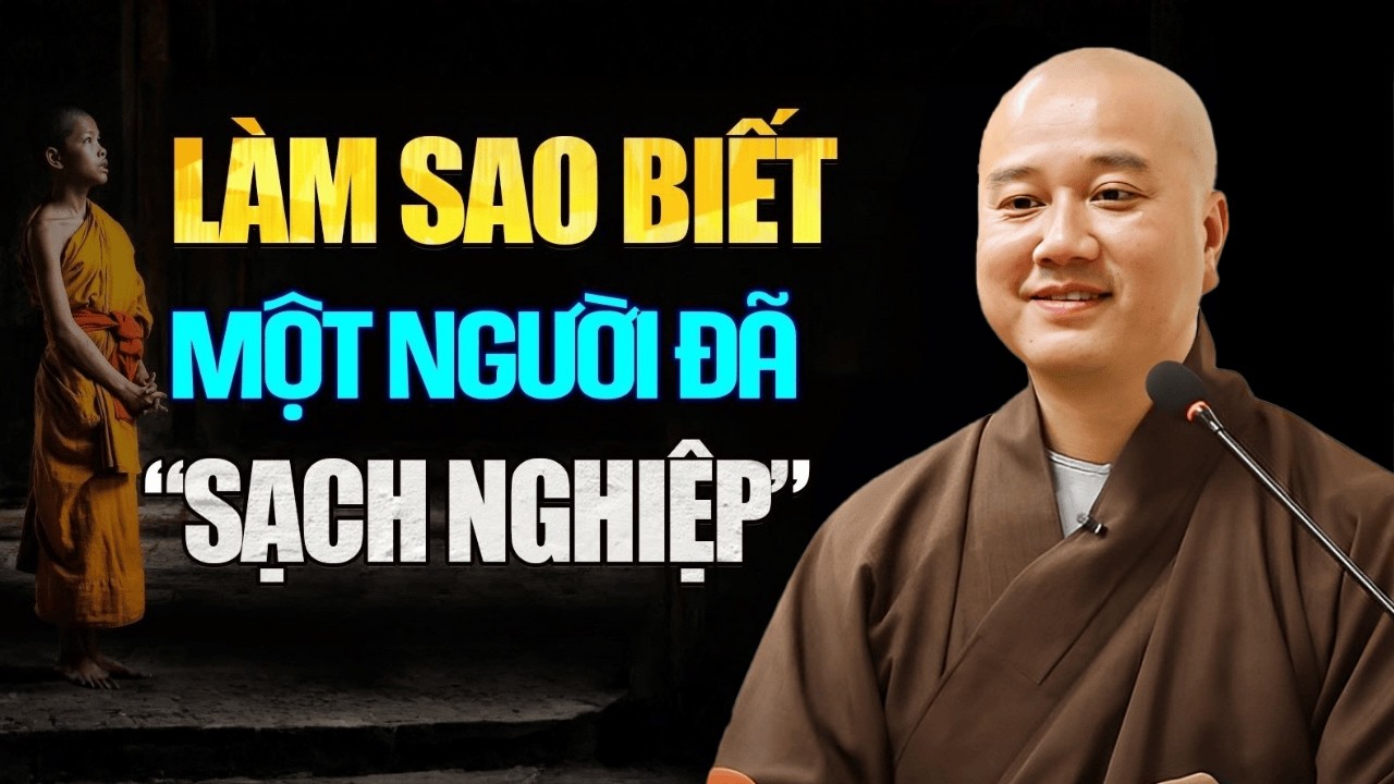 Làm Sao Biết Một Người Đã Trả Hết SẠCH NGHIỆP, Đang Hưởng Phúc Báo - Thầy Thích Pháp Hòa