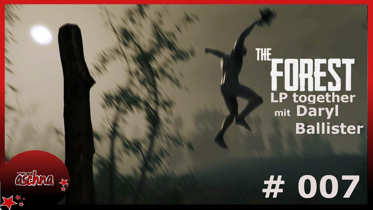Let`s Play together: The Forest (mit Daryl Ballister) # 007~ Jetzt ist Schluss