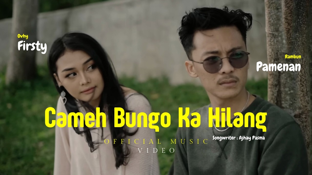 LAGU MINANG TERBARU 2021 - CAMEH BUNGO KA HILANG - RAMBUN PAMENAN FT, OVHI FIRSTY (OMV)
