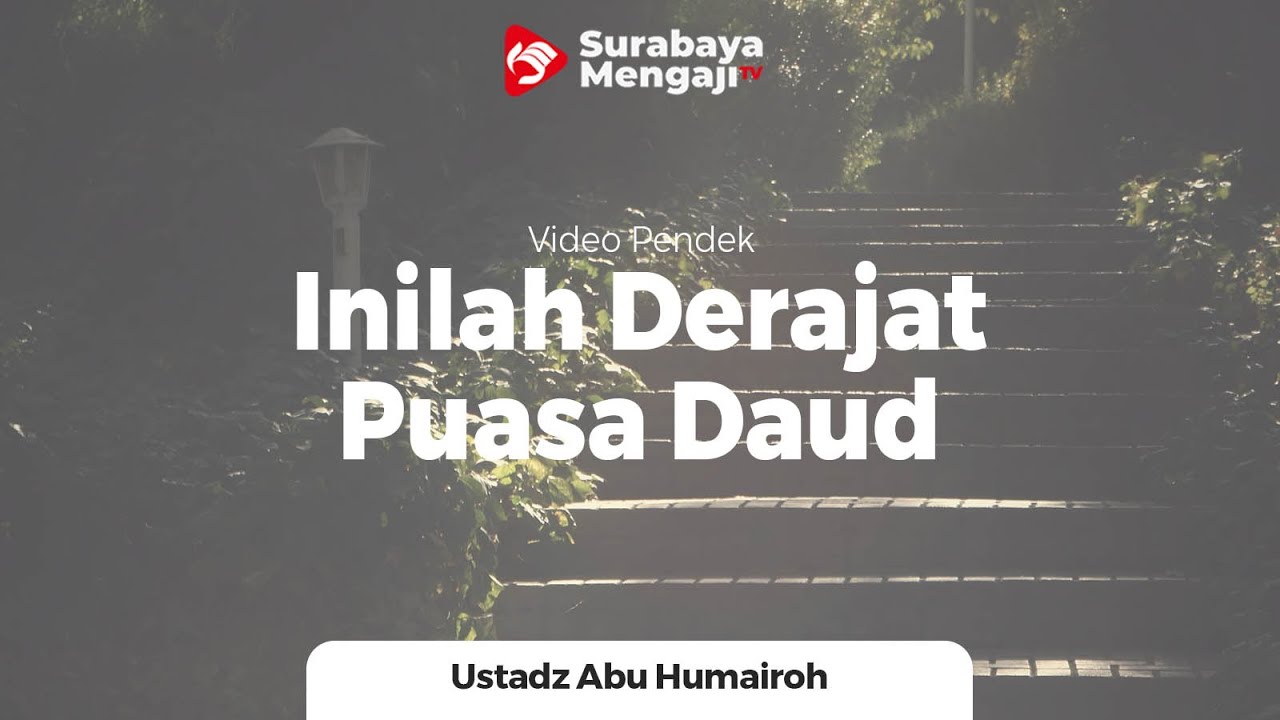 Inilah Derajat Puasa Daud - Ustadz Abu Humairoh
