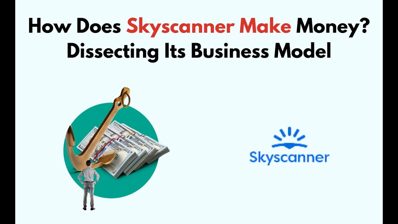 How Does Skyscanner Make Money? Dissecting Its Business Model