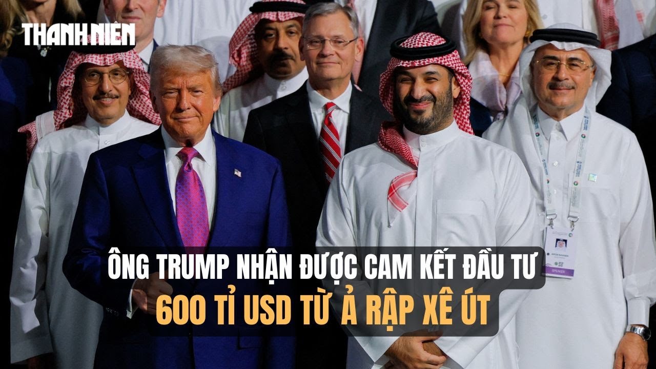 Ông Trump nhận được cam kết đầu tư 600 tỉ USD từ Ả Rập Xê Út