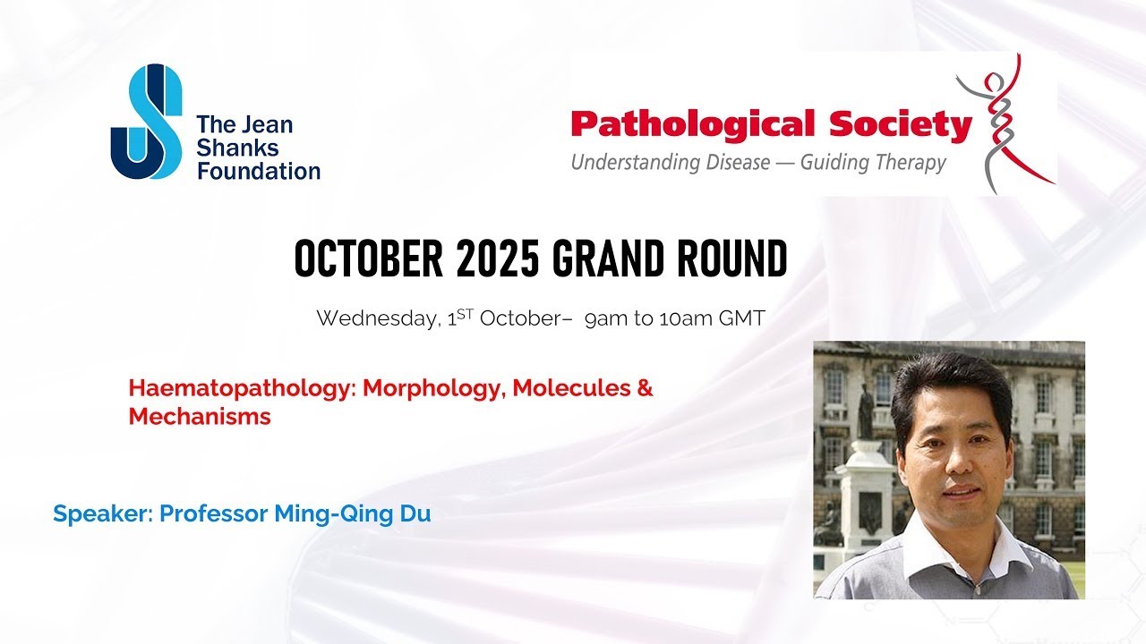 Pathology Grand Rounds October 2025 - Sponsored by PathSoc & the Jean Shanks Foundation
