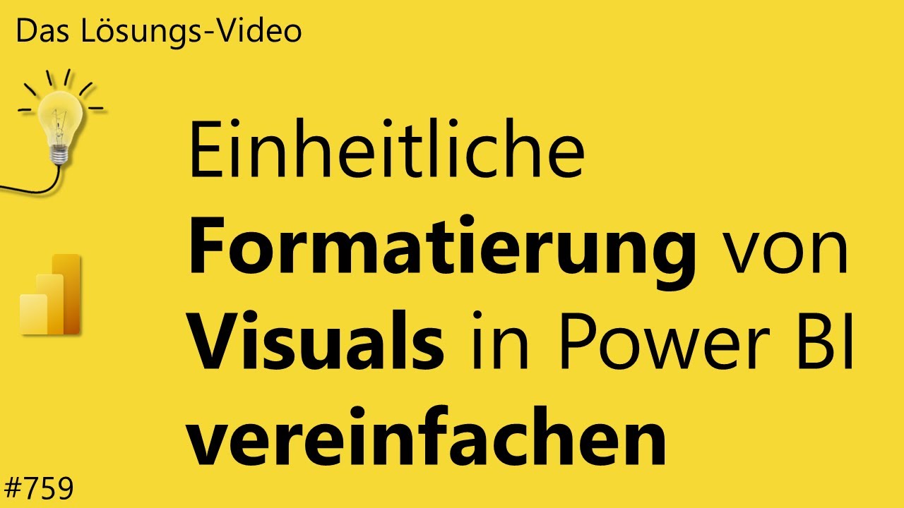 Das #L&ouml;sungsvideo 759: Einheitliche Formatierung von Visuals in Power BI vereinfachen
