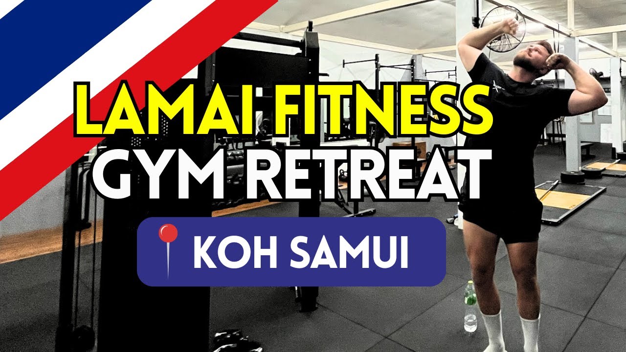 LAMAI FITNESS GYM VLOG | Koh Samui | Gym Retreat