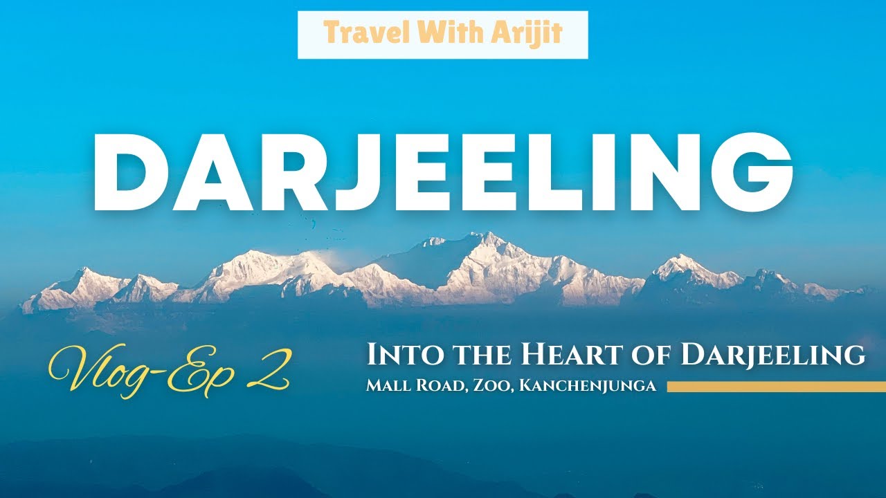 Into The Heart of Darjeeling Vlog | Darjeeling Travel VLOG EP 2 | Travel With Arijit
