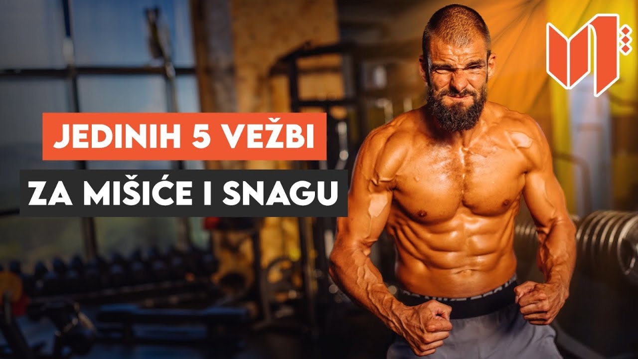 JEDINIH 5 VEŽBI KOJE TI TREBAJU ZA GRAĐENJE MIŠIĆA I SNAGE