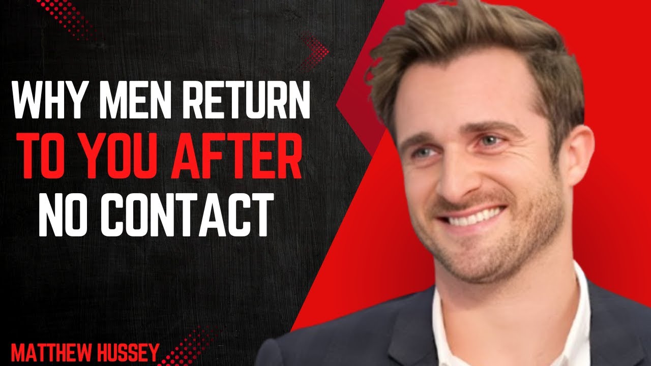 WHY MEN RETURN TO YOU AFTER NO CONTACT | Matthew Hussey Motivational Speech