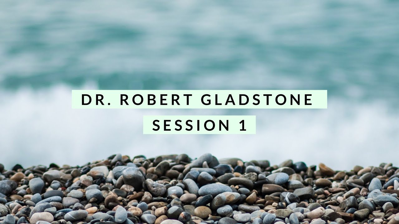 Dr. Robert Gladstone Session 1
